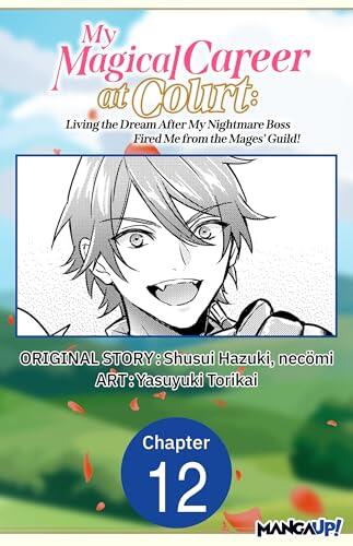 My Magical Career at Court: Living the Dream After My Nightmare Boss Fired Me from the Mages' Guild! #012
