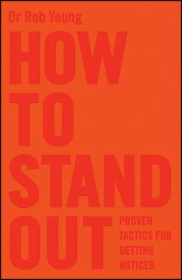 How to Stand Out: Proven Tactics for Getting Noticed