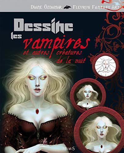 Dessine les vampires: et autres créatures de la nuit
