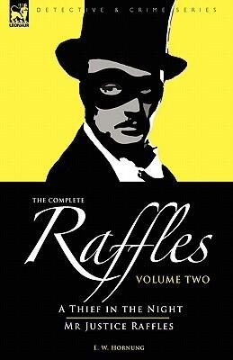 The Complete Raffles: 2-a Thief in the Night & Mr Justice Raffles