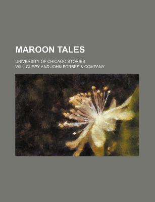 Maroon Tales; University of Chicago Stories