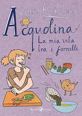 Acquolina: La Mia Vita Tra i Fornelli
