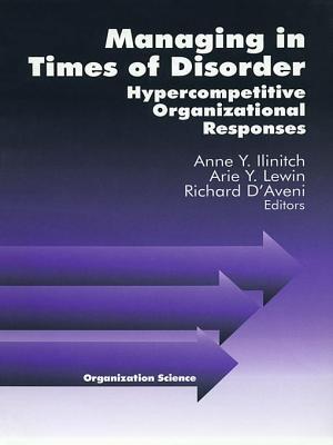 Managing in Times of Disorder: Hypercompetitive Organizational Responses
