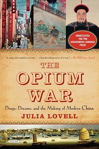 The Opium War: Drugs, Dreams, and the Making of Modern China