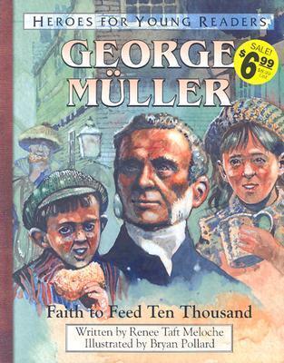 George Müller: Faith to Feed Ten Thousand