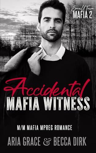 Accidental Mafia Witness: M/M Mafia Mpreg Romance