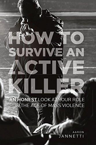How to Survive an Active Killer: An Honest Look at Your Role in the Age of Mass Violence