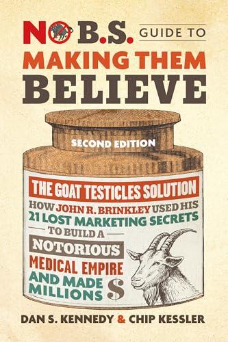 No B.S. Guide to Making Them Believe