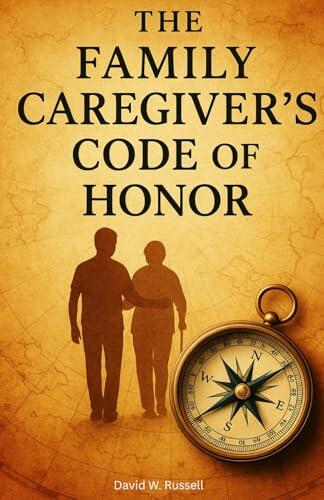The Family Caregiver's Code of Honor
