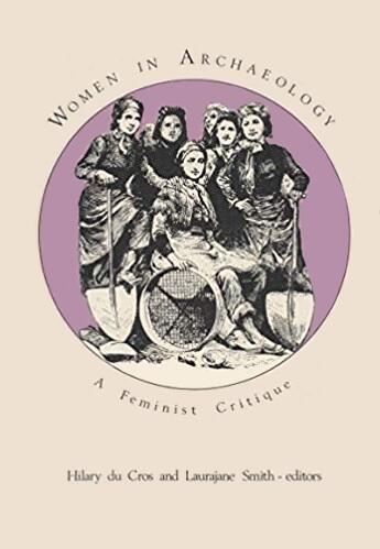 Women in Archaeology: A Feminist Critique