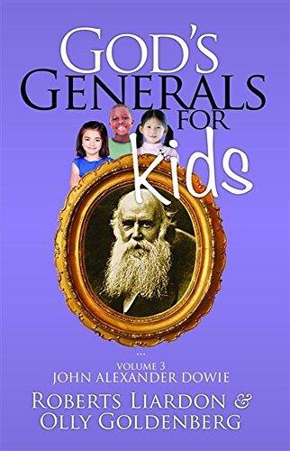 God's Generals for Kids/John Alexander Dowie: Volume 3