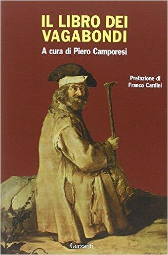 Il libro dei vagabondi: Lo "Speculum cerretanorum" di Teseo Pini, "Il vagabondo" di Rafaele Frianoro e altri testi di "furfanteria"