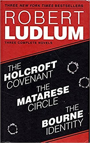 The Ludlum Triad: The Holcroft Covenant / The Matarese Circle / The Bourne Identity