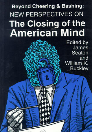 Beyond Cheering and Bashing: New Perspectives on The Closing of the American Mind
