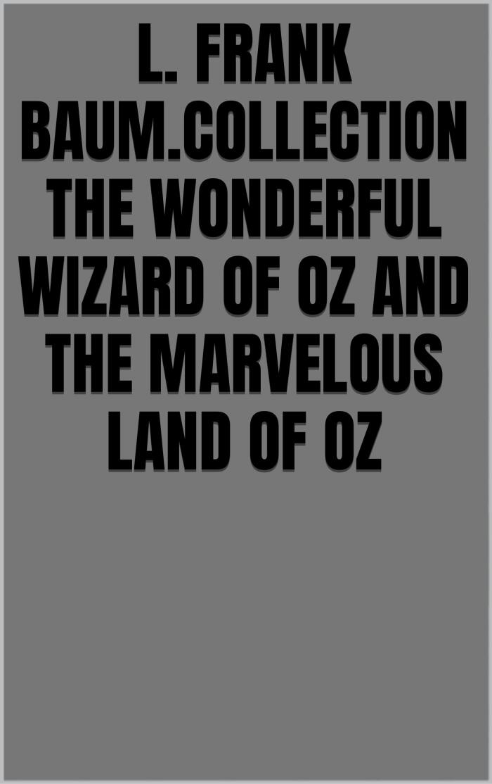 L. Frank Baum.COLLECTION The Wonderful Wizard of Oz AND The Marvelous Land of Oz