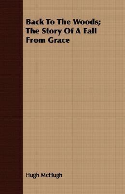Back To The Woods: The Story of a Fall from Grace