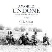 A World Undone: The Story of the Great War, 1914 to 1918