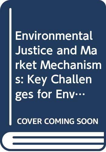 Environmental Justice and Market Mechanisms:Key Challenges for Environmental Laws and Policy