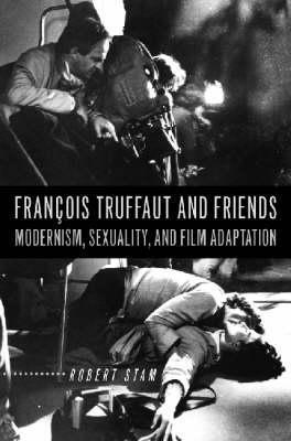 François Truffaut and Friends: Modernism, Sexuality, and Film Adaptation