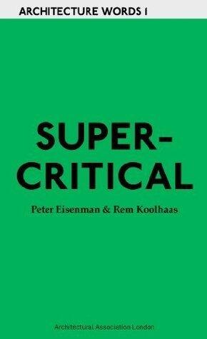 AA Words One: Supercritical: Peter Eisenman Meets Rem Koolhaas