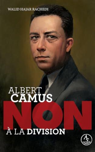 Albert Camus : non à la division