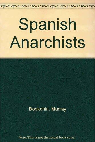 The Spanish Anarchists: The Heroic Years, 1868-1936