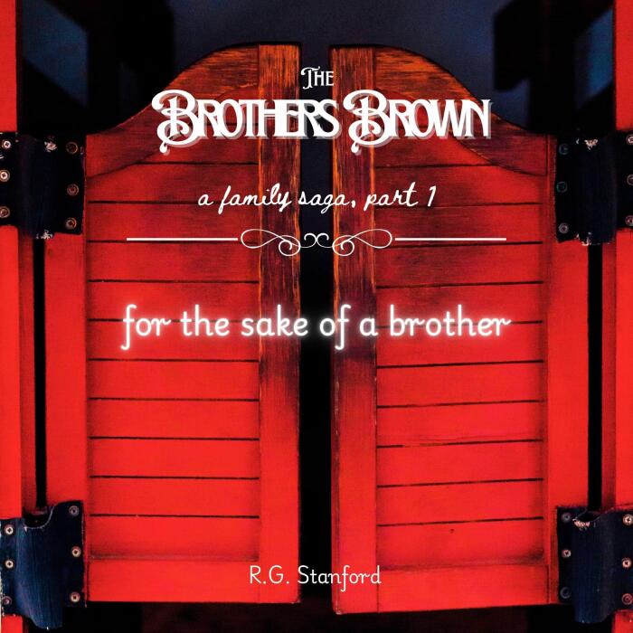 For the Sake of a Brother: The Brothers Brown: A Family Saga, Part 1
