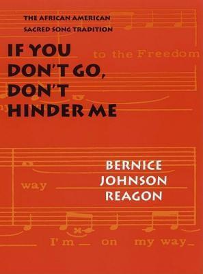 African American Sacred Song Tradition: If You Don't Go Don't Hinder Me