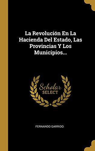 La Revolución en la Hacienda del Estado, las Provincias y los Municipios