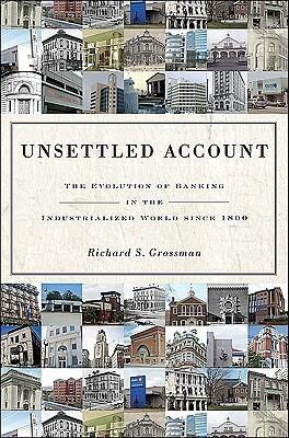 Unsettled Account: The Evolution of Banking in the Industrialized World since 1800