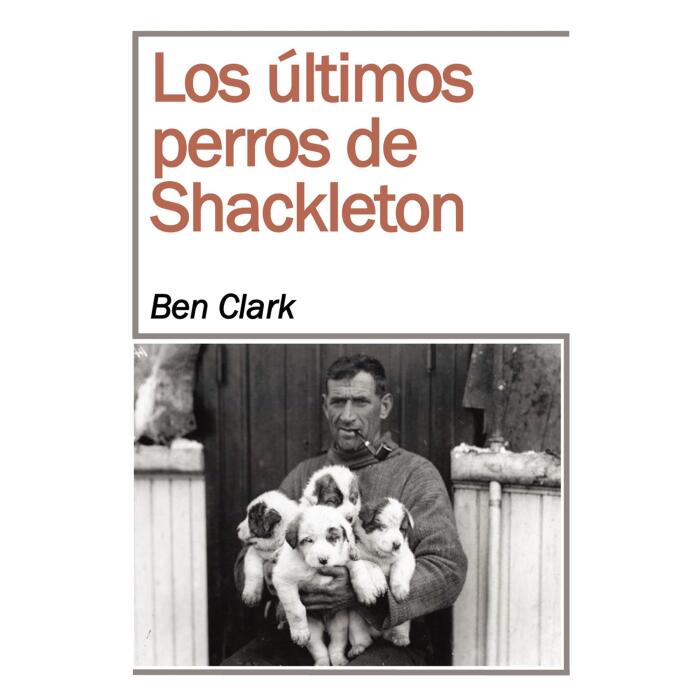 Los últimos perros de Shackelton [The Last Dogs of Shackelton]