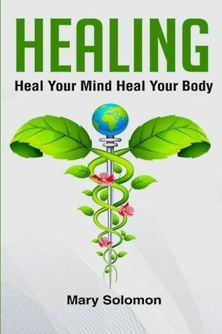 Healing: Heal Your Mind Heal Your Body