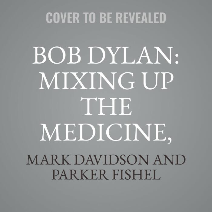 Bob Dylan: Mixing Up the Medicine, Vol. 5: 1974-1978: The Constant State of Becoming