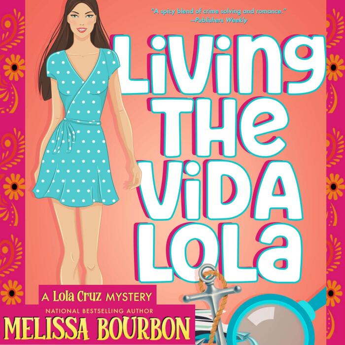Living the Vida Lola: Lola Cruz Mystery Series, Book 1
