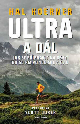 Ultra a dál: Jak se připravit na běhy od 50 km po 100 mil a dál