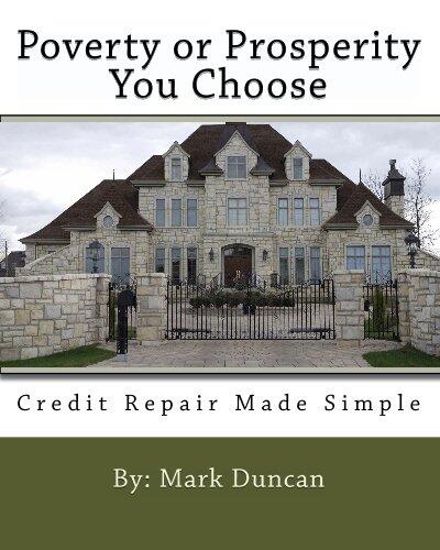 Poverty Or Prosperity You Choose: Credit Repair Made Simple