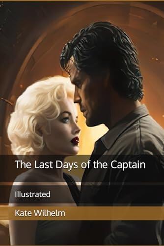 The Last Days of the Captain: Illustrated