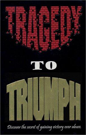 Tragedy to Triumph! Discover the Secret of Gaining Victory Over Abuse