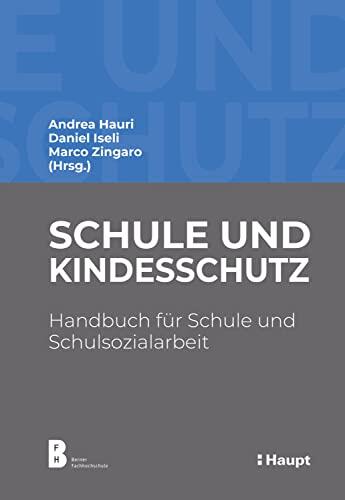 Schule Und Kindesschutz: Handbuch Für Schule Und Schulsozialarbeit