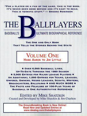 The Ballplayers, Hank Aaron to Jim Lyttle: Baseball's Ultimate Biographical Reference: 1