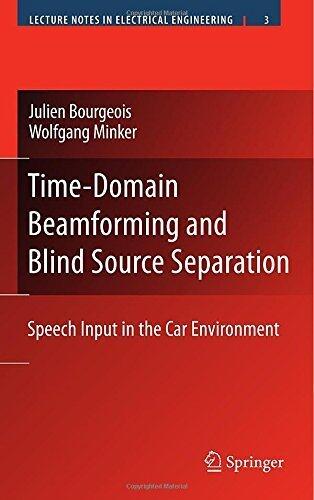 Time-Domain Beamforming and Blind Source Separation: Speech Input in the Car Environment (Lecture Notes in Electrical Engineering)