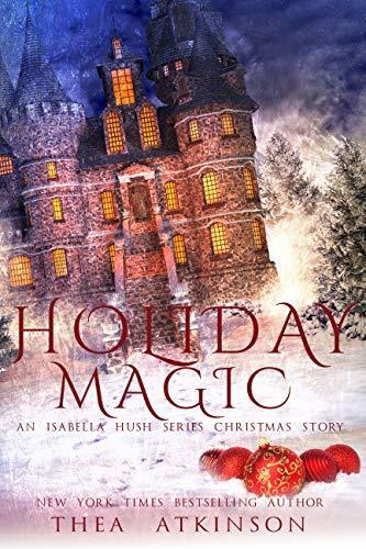 Holiday Magic: an Isabella Hush Christmas Holiday Story