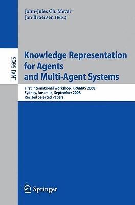 Knowledge Representation for Agents and Multi-Agent Systems: First International Workshop, KRAMAS 2008, Sydney, Australia, September 17, 2008, Revised ...