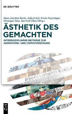 Ästhetik des Gemachten: Interdisziplinäre Beiträge zur Animations- und Comicforschung
