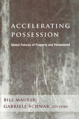 Accelerating Possession: Global Futures of Property and Personhood