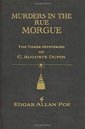 Murders In The Rue Morgue, The Three Mysteries of C. Auguste Dupin: A House of Pomegranates Esoteric Edition