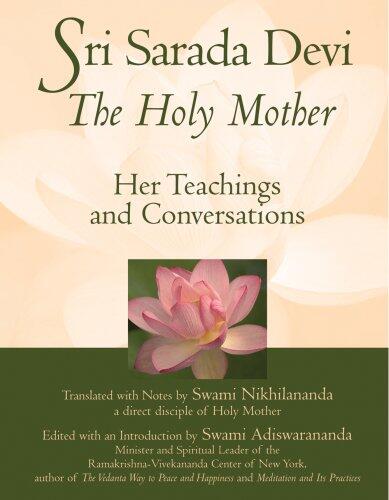 Sri Sarada Devi, the Holy Mother: Her Teachings & Conversations