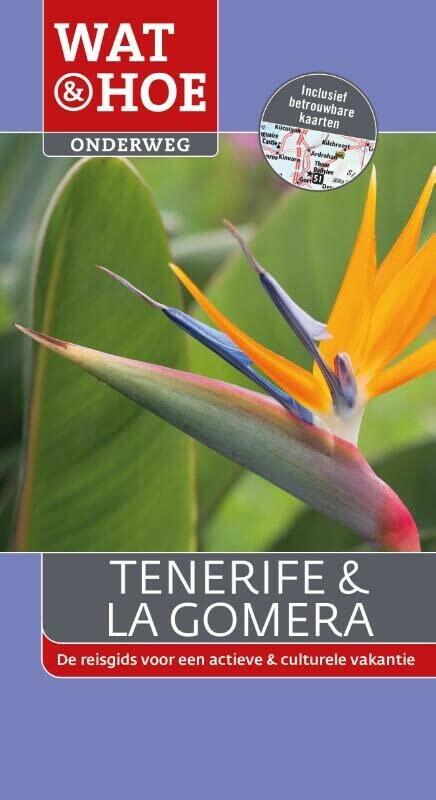 Tenerife & La Gomera: de reisgids voor een actiev & culturele vakantie (Wat & hoe onderweg de reisgids voor een actieve & culturele vakantie)