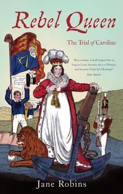 Rebel Queen: How the Trial of Caroline Brought England to the Brink of Revolution