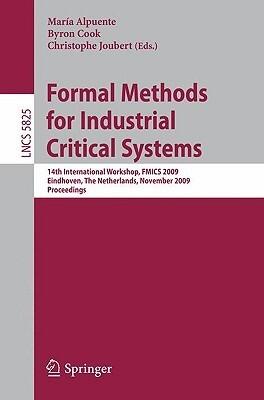 Formal Methods for Industrial Critical Systems: 14th International Workshop, FMICS 2009, Eindhoven, The Netherlands, November 2-3, 2009, Proceedings